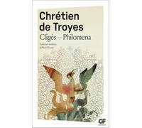 Cligès ; Philomena ; Chansons