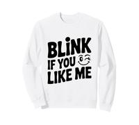 Clignez des Yeux si Vous m'aimez Sweatshirt