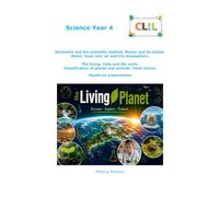 CLIL Science Year 4: Scientists and the scientific method. Matter and its states. Water, heat, soil, air and the atmosphere. The living: Cells and ... animals. Food chains. Hands-on experiments