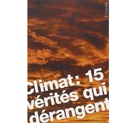 Climat : 15 vérités qui dérangent