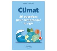 Climat : 20 questions pour comprendre et agir