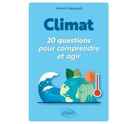 Climat : 20 questions pour comprendre et agir