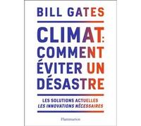 Climat : comment éviter un désastre Bill Gates (Auteur), Raymond Clarinard (Traduction)