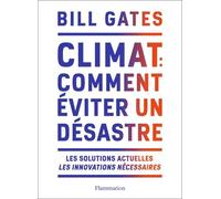 Climat : comment éviter un désastre: Les solutions actuelles. Les innovations nécessaires