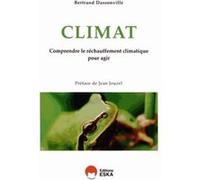 Climat comprendre le rechauffement climatique pour agir Bertrand Dassonville (Auteur)