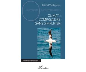 Climat : comprendre sans simplifier - Michel Vieillefosse - L'harmattan - broché - Essai