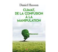 Climat, de la confusion à la manipulation - Daniel Husson - L'artilleur - broché - Essai
