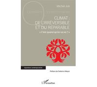 Climat : de l'irréversible et du réparable « C'est quand qu'on va où ? » - Michel Joli - L'harmattan - broché - Essai