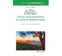 Climat, environnement et santé en Méditerranée: Alerte rouge sur la Grande bleue