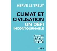 Climat et civilisation un défi incontournable Hervé Le Treut (Auteur)