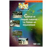 Climat Et Risques Naturels - La Suisse En Mouvement / Rapport Scientifique Final Du Programme De Recherche 31 : Changements Climatiques Et Catastrophes Naturelles