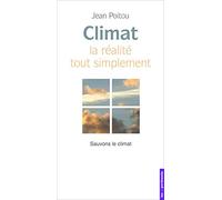Climat, la réalité tout simplement : Sauvons le climat
