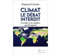 Climat, le débat interdit Les faits et les chiffres qui dérangent - François Gervais - L'artilleur - ebook (ePub) - Essai
