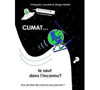 Climat ... le saut dans l'inconnu ?: Une dernière BD avant le basculement