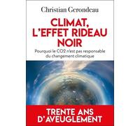 Climat : L'effet Rideau Noir - Pourquoi Le Co2 N'est Pas Responsable Du Changement Climatique