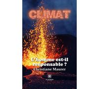 Climat L'homme est-il responsable ? - Christiane Maurer - Le Lys Bleu - broché - Essai
