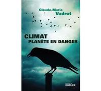 Climat, planète en danger Claude-Marie Vadrot (Auteur)