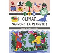 Climat ! Sauvons la planète: Manuel de l'apprenti écolo