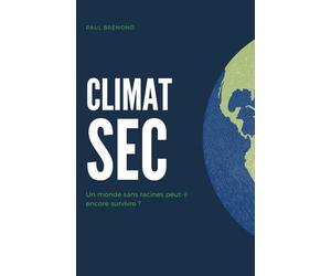 CLIMAT SEC: Un monde sans racines peut-il encore survivre ?