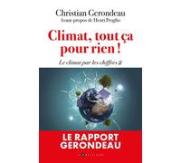 Climat, tout ça pour rien Le climat par les chiffres 2 - Christian Gerondeau - L'artilleur - broché - Essai