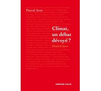 Climat, un débat dévoyé ? - Pascal Acot - Armand Colin - broché - Essai