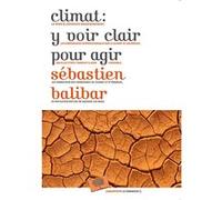 Climat : y voir clair pour agir Sébastien Balibar (Auteur)