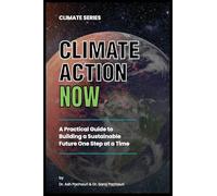 Climate Action Now: A Practical Guide to Building a Sustainable Future One Step at a Time