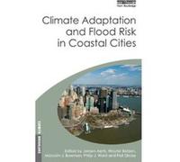 Climate Adaptation and Flood Risk in Coastal Cities - [Livre en VO] Jeroen Aerts, Wouter Botzen, Malcolm Bowman, Philip Ward, Piet Dircke (Auteur)