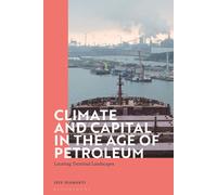 Climate And Capital In The Age Of Petroleum
