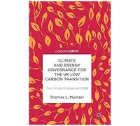 Climate And Energy Governance For The Uk Low Carbon Transition