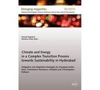 Climate and Energy in a Complex Transition Process towards Sustainability in Hyderabad: Mitigation and Adaptation Strategies by Changing Institutions, ... Consumption Patterns (Emerging megacities) - 
