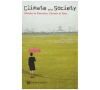 Climate And Society - Climate As Resource, Climate As Risk