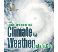 Climate And Weather Books For Kids Children's Earth Sciences Books
