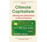 Climate Capitalism: Winning the Global Race to Zero Emissions / "An important read for anyone in need of optimism" Bill Gates