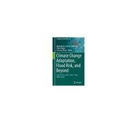 Climate Change Adaptation, Flood Risk, And Beyond