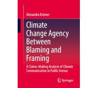 Climate Change Agency Between Blaming and Framing: A Claims-Making Analysis of Climate Communication in Public Arenas