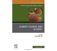 Climate Change And Allergy, An Issue Of Immunology And Allergy Clinics Of North America