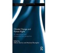 Climate Change And Human Rights: An International And Comparative Law Perspective (Routledge Research In International Environmental Law) (Hardcover) Ottavio Quirico, Moulouda Boumghar (Auteur)