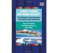 Climate Change and Human Security: The Challenge to Local Governance Under Rapid Coastal Urbanization - [Livre en VO] Michael R Redclift, David Manuel - Navarette, Mark Pelling (Auteur)