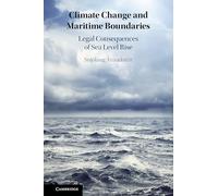 Climate Change and Maritime Boundaries: Legal Consequences of Sea Level Rise