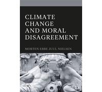 Climate Change and Moral Disagreement - Morten Ebbe Juul Nielsen - Bloomsbury Academic - ebook (ePub) - Livre