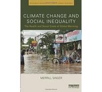 Climate Change and Social Inequality: The Health and Social Costs of Global Warming (Routledge Advances in Climate Change Research) - [Version Originale] Inconnu (Auteur)