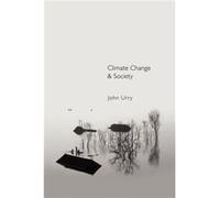 Climate Change and Society by John University of Lancaster Urry John University of Lancaster Urry (Auteur)