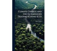 Climate Change and the EU Emissions Trading Scheme (ETS)