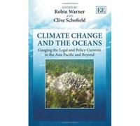 Climate Change and the Oceans: Gauging the Legal and Policy Currents in the Asia Pacific and Beyond - [Livre en VO] Robin Warner, Clive Schofield (Auteur)