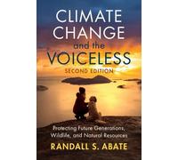Climate Change and the Voiceless: Protecting Future Generations, Wildlife, and Natural Resources