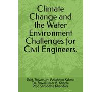 Climate Change and the Water Environment Challenges for Civil Engineers.