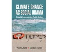 Climate Change As Social Drama Philip Smith, Nicolas Howe (Auteur)
