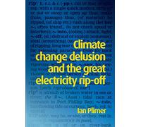 Climate Change Delusion and the Great Electricity Rip-off