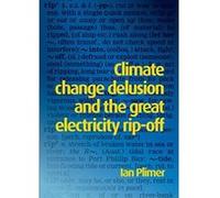 Climate Change Delusion and the Great Electricity Rip-off - [Livre en VO] Ian Plimer (Auteur)